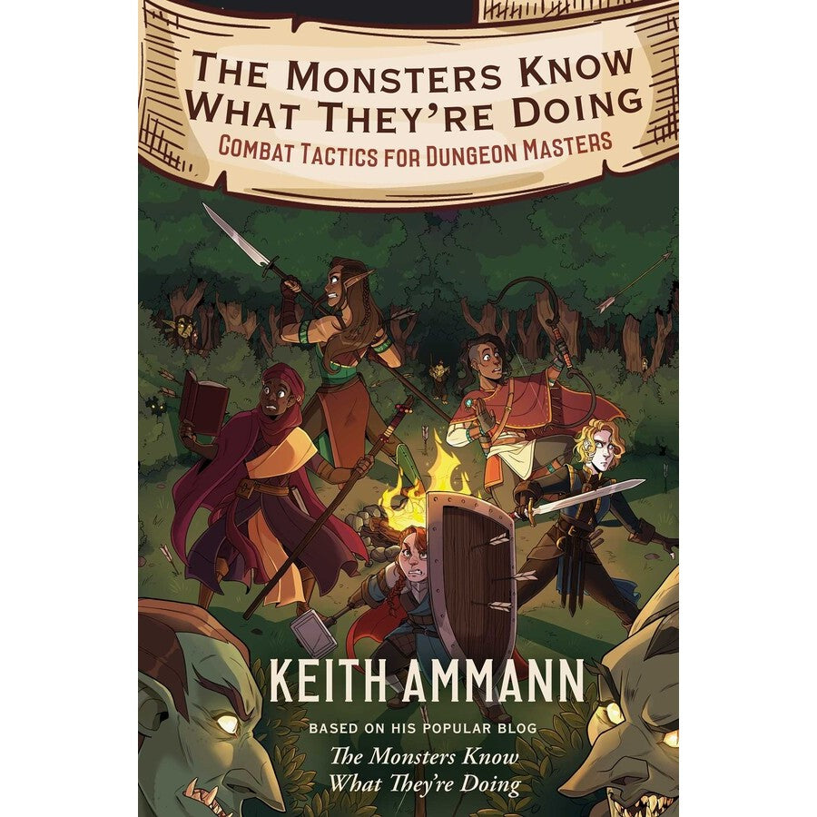 The Monsters Know What They're Doing, Combat Tactics for Dungeon Masters by Keith Ammann