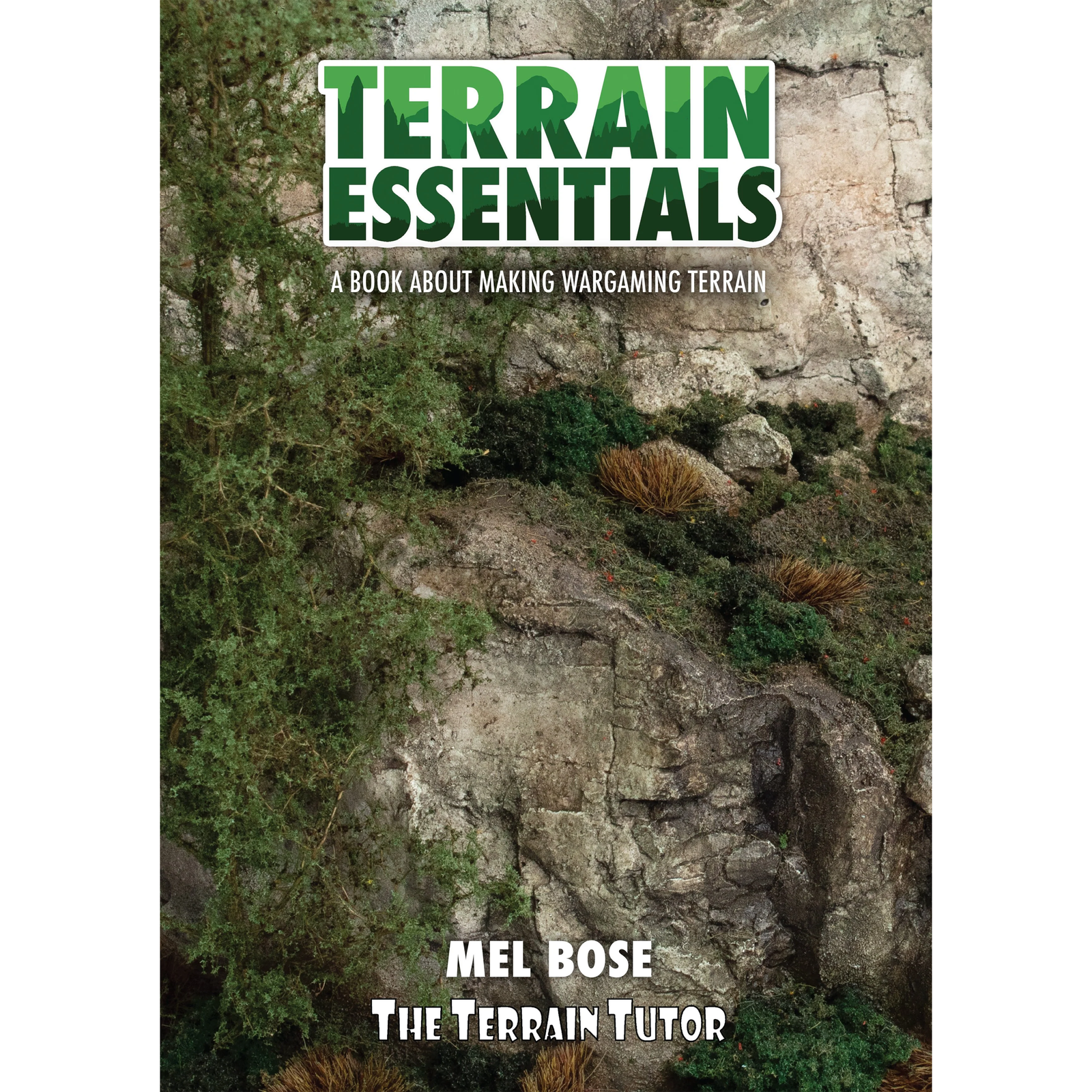 Terrain Essentials: A book about making wargaming terrain